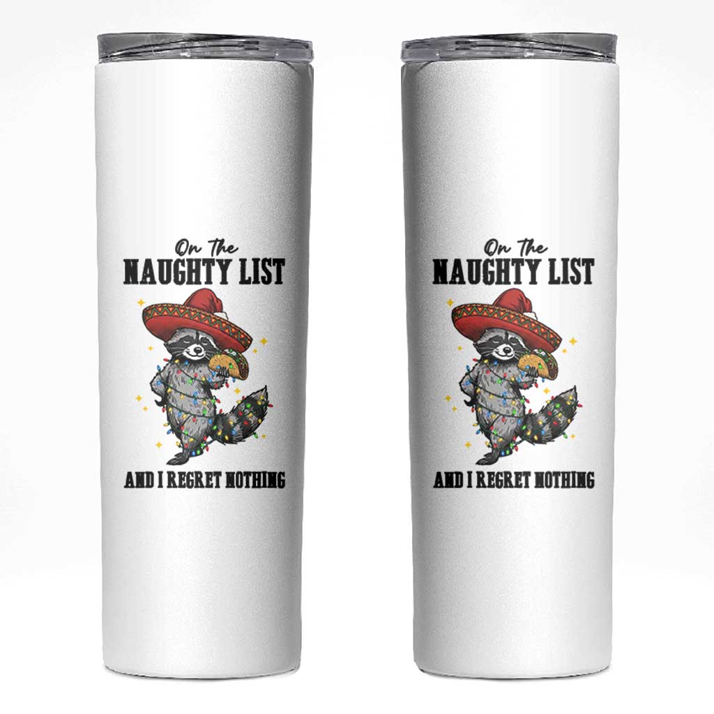 Funny Mexican Racoon Taco Christmas Skinny Tumbler On The Naughty List And I Regret Nothing - Wonder Print Shop