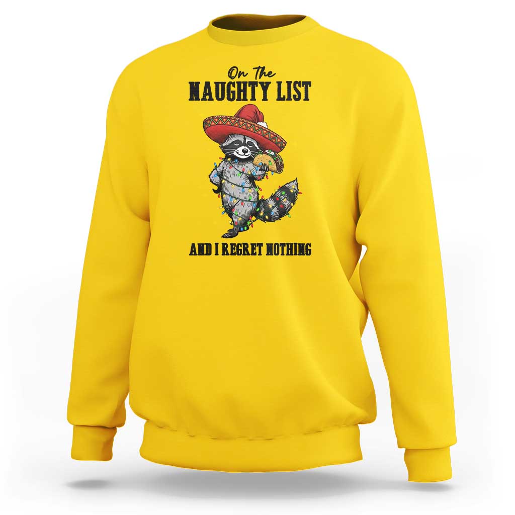 Funny Mexican Racoon Taco Christmas Sweatshirt On The Naughty List And I Regret Nothing - Wonder Print Shop