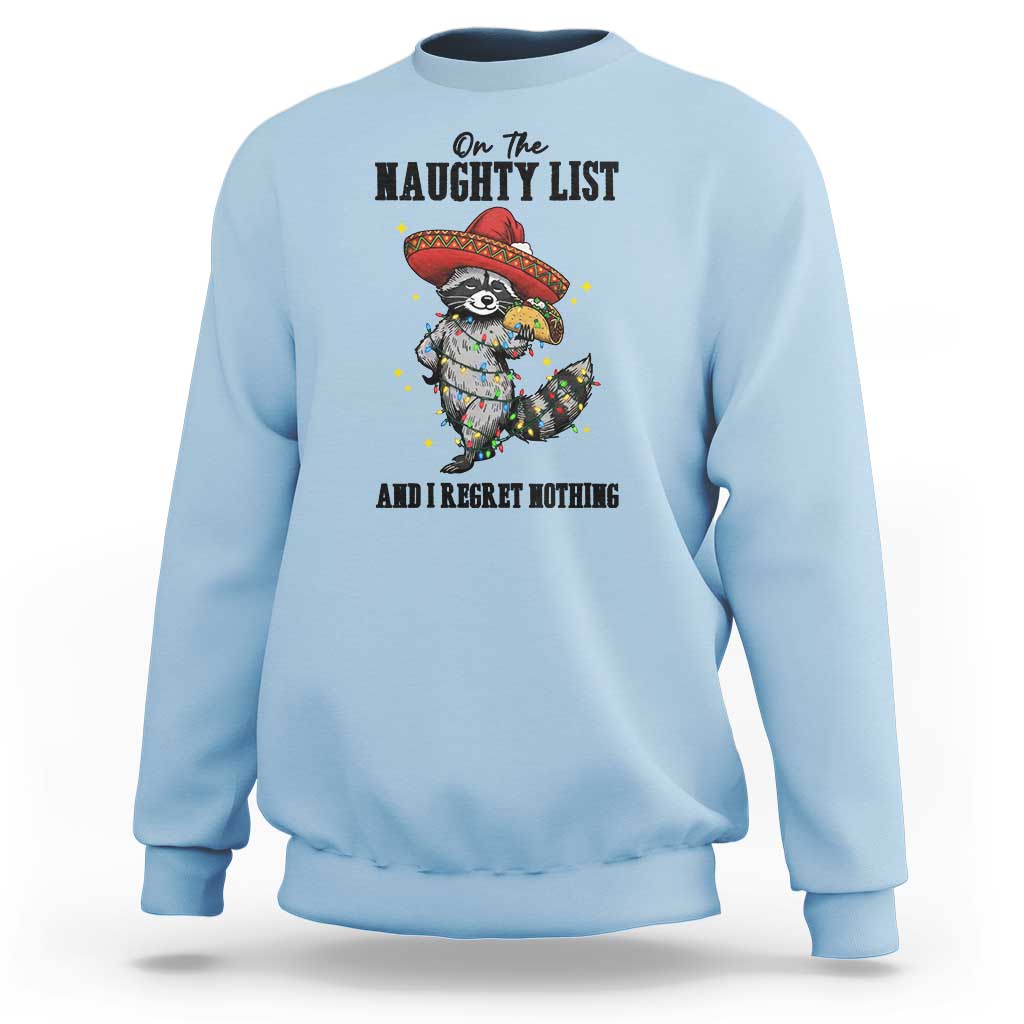 Funny Mexican Racoon Taco Christmas Sweatshirt On The Naughty List And I Regret Nothing - Wonder Print Shop
