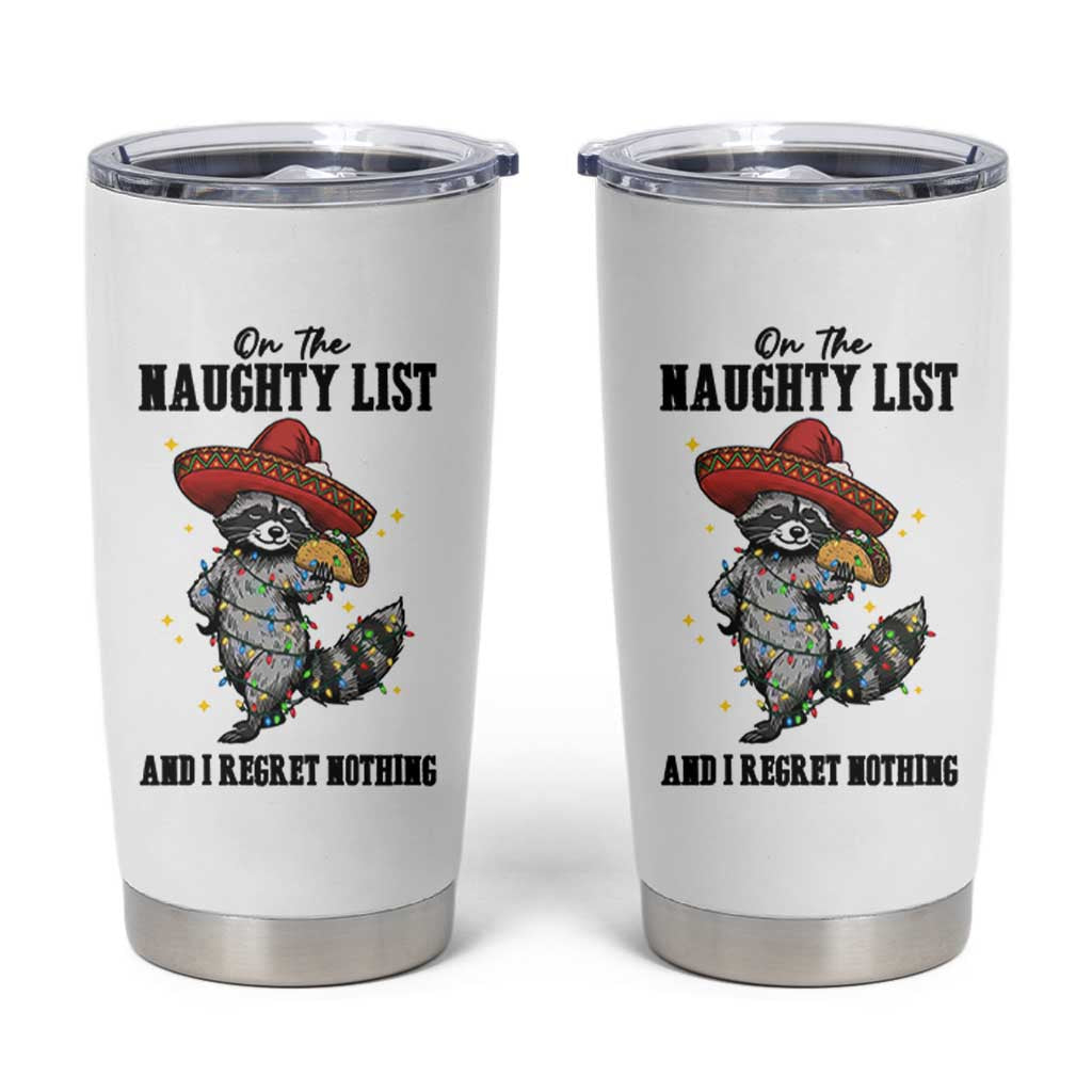 Funny Mexican Racoon Taco Christmas Tumbler Cup On The Naughty List And I Regret Nothing - Wonder Print Shop