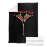 Funny Dirty Christmas Throw Blanket Stop Staring At My Balls - Wonder Print Shop