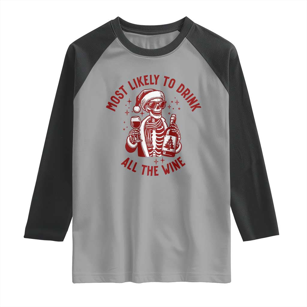 Funny Skeleton Christmas Raglan Shirt Most Likely To Drink All The Wine - Wonder Print Shop