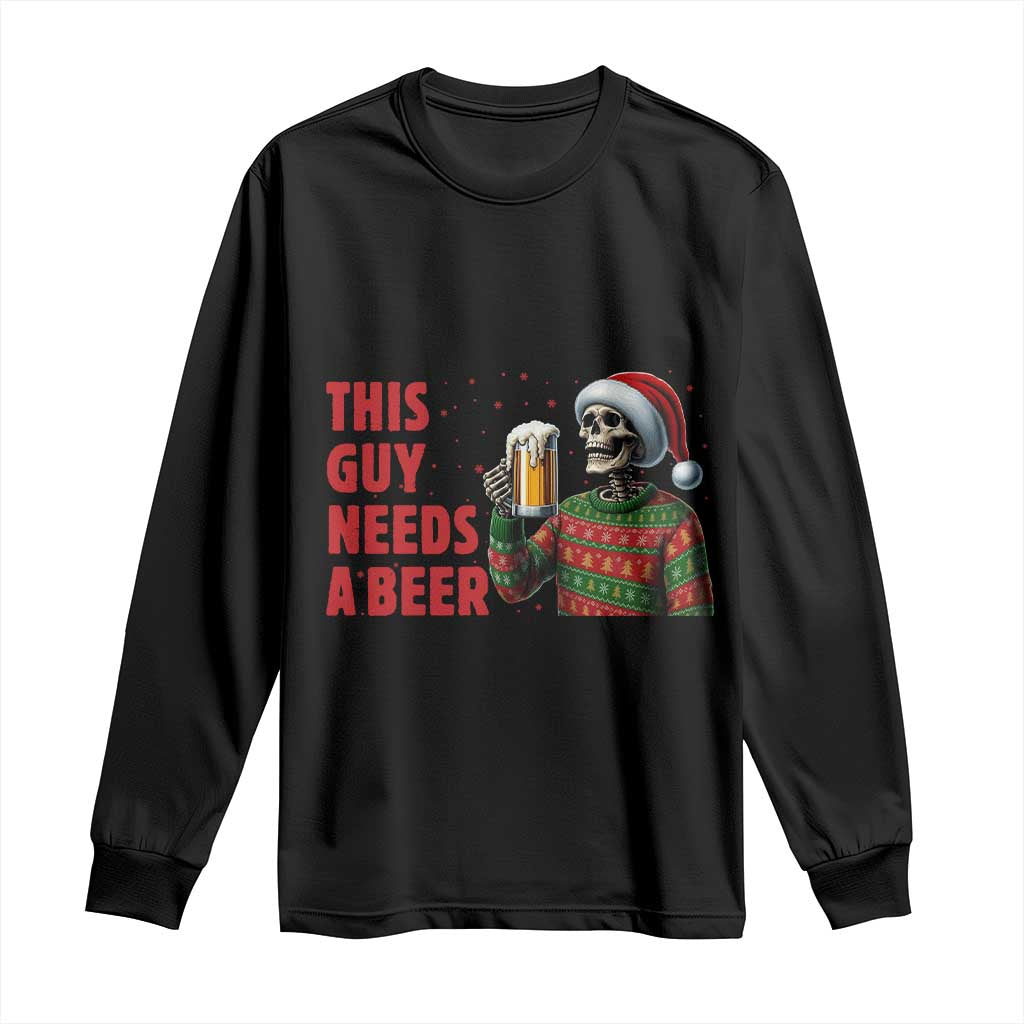 Funny Skeleton Beer Christmas Long Sleeve Shirt This Guy Needs A Beer - Wonder Print Shop