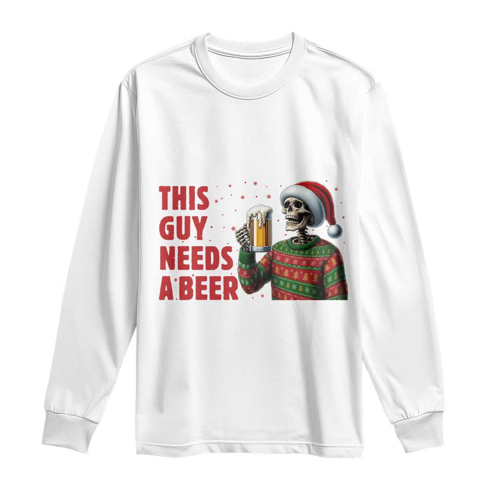 Funny Skeleton Beer Christmas Long Sleeve Shirt This Guy Needs A Beer - Wonder Print Shop