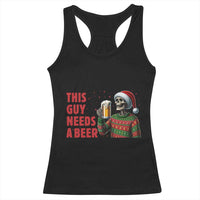 Funny Skeleton Beer Christmas Racerback Tank Top This Guy Needs A Beer - Wonder Print Shop