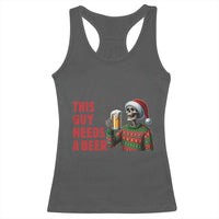 Funny Skeleton Beer Christmas Racerback Tank Top This Guy Needs A Beer - Wonder Print Shop