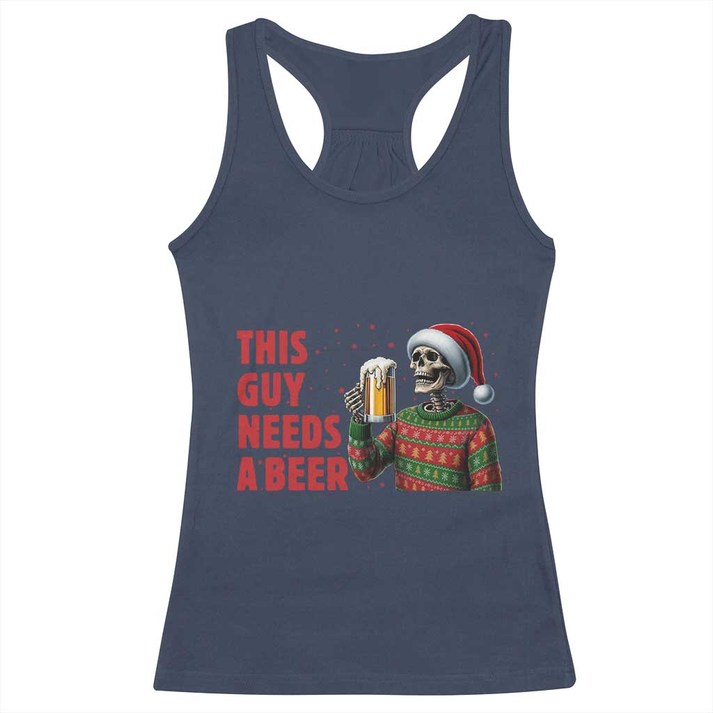 Funny Skeleton Beer Christmas Racerback Tank Top This Guy Needs A Beer - Wonder Print Shop