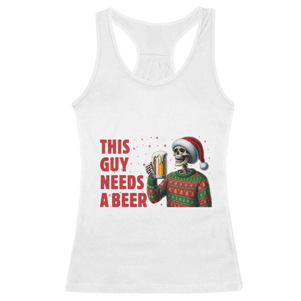 Funny Skeleton Beer Christmas Racerback Tank Top This Guy Needs A Beer - Wonder Print Shop