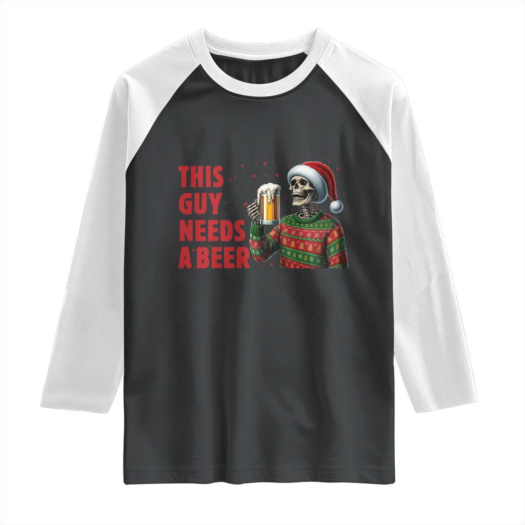 Funny Skeleton Beer Christmas Raglan Shirt This Guy Needs A Beer - Wonder Print Shop