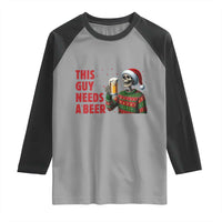 Funny Skeleton Beer Christmas Raglan Shirt This Guy Needs A Beer - Wonder Print Shop