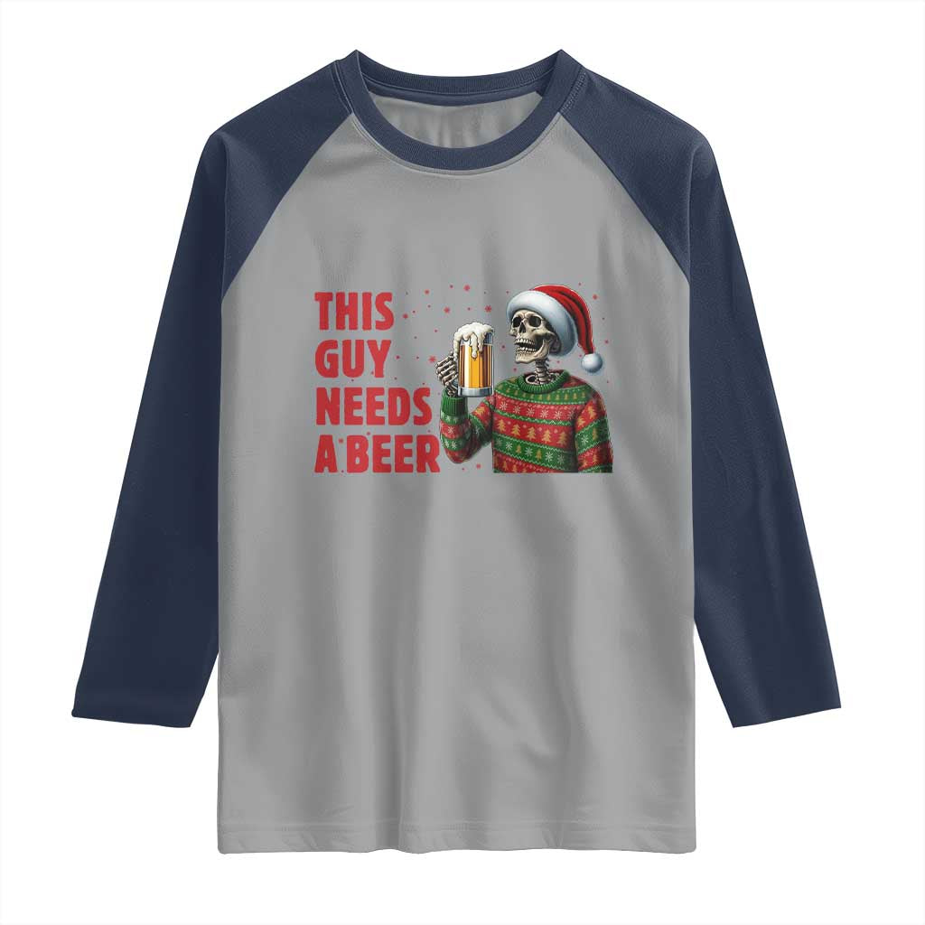 Funny Skeleton Beer Christmas Raglan Shirt This Guy Needs A Beer - Wonder Print Shop