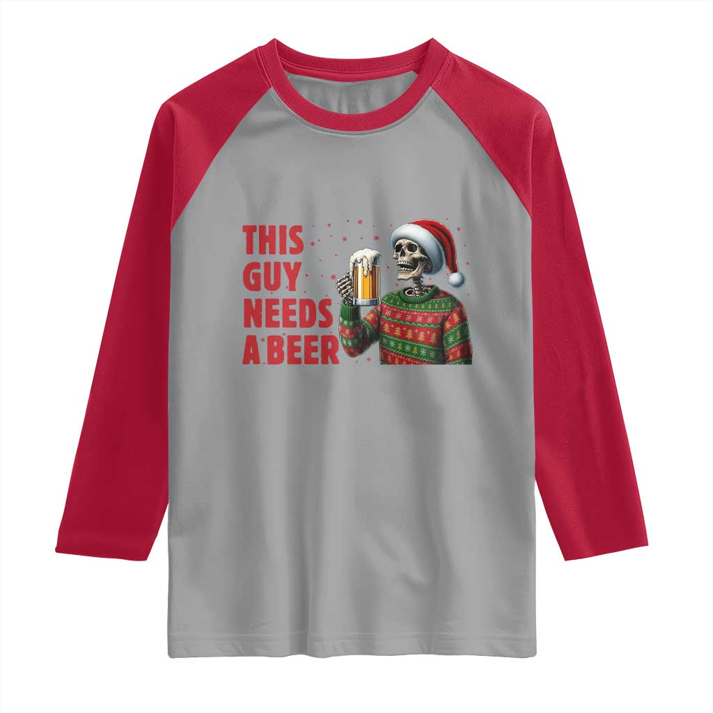 Funny Skeleton Beer Christmas Raglan Shirt This Guy Needs A Beer - Wonder Print Shop