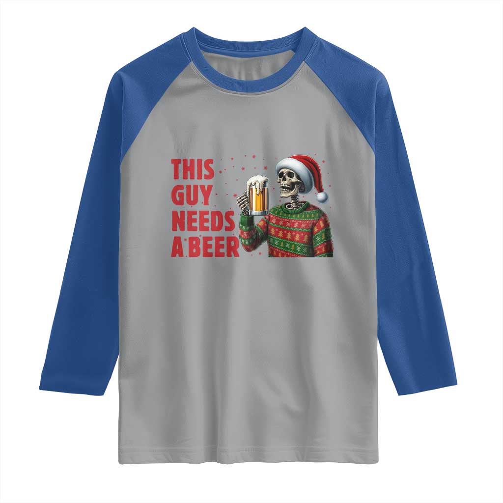 Funny Skeleton Beer Christmas Raglan Shirt This Guy Needs A Beer - Wonder Print Shop
