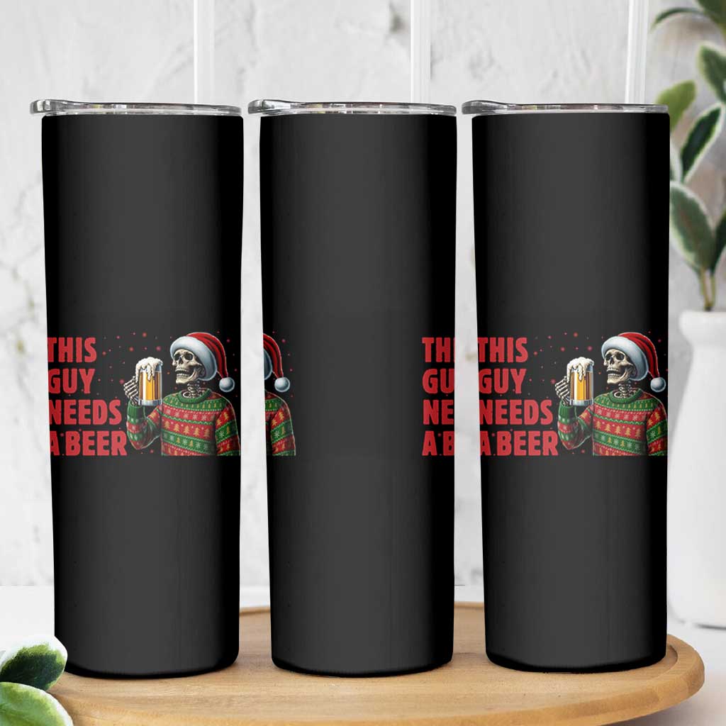 Funny Skeleton Beer Christmas Skinny Tumbler This Guy Needs A Beer - Wonder Print Shop