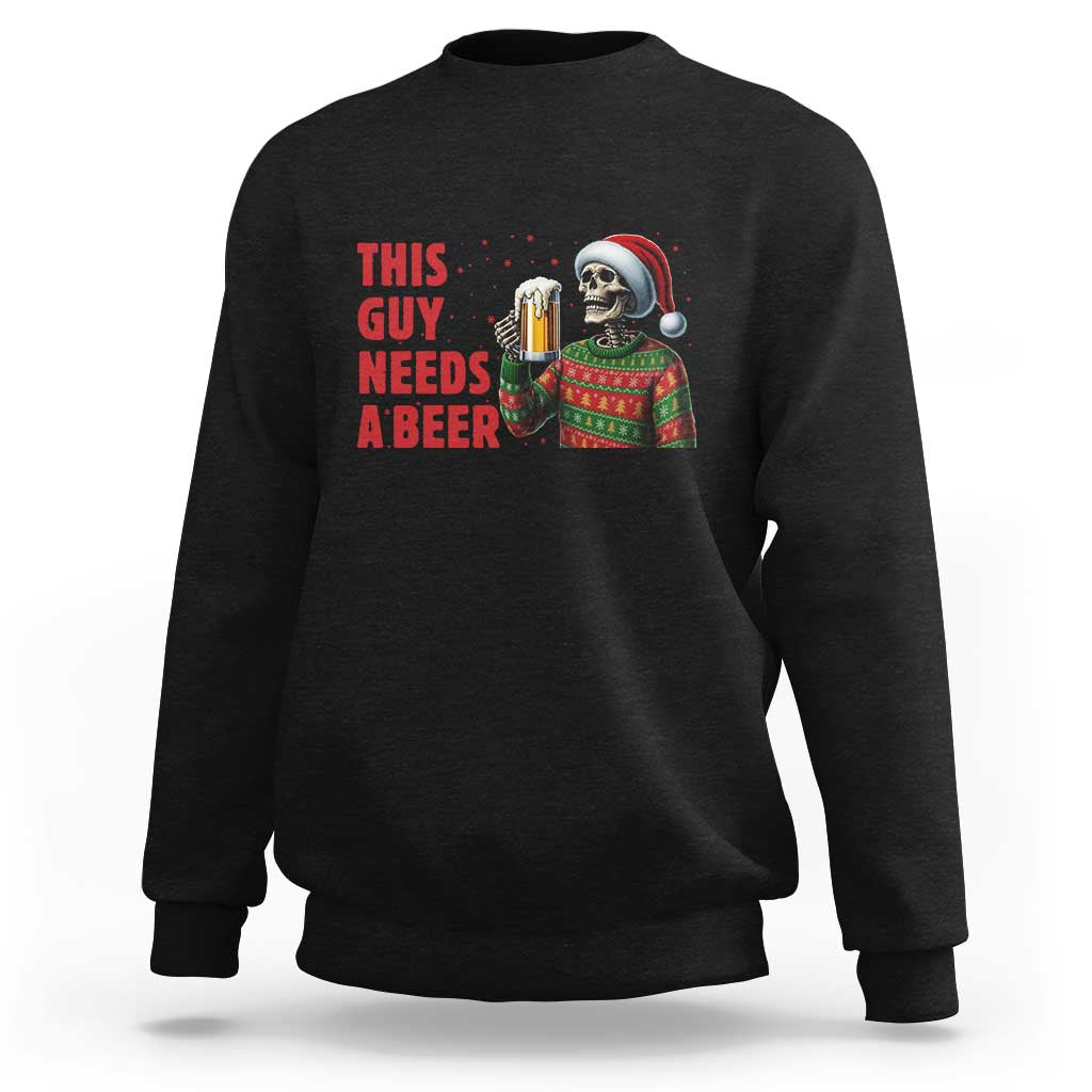 Funny Skeleton Beer Christmas Sweatshirt This Guy Needs A Beer - Wonder Print Shop