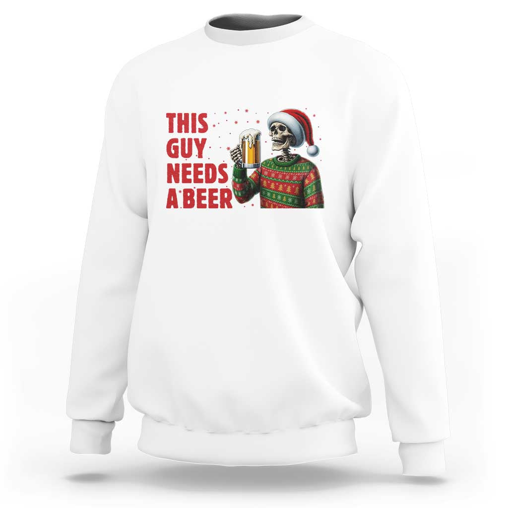 Funny Skeleton Beer Christmas Sweatshirt This Guy Needs A Beer - Wonder Print Shop