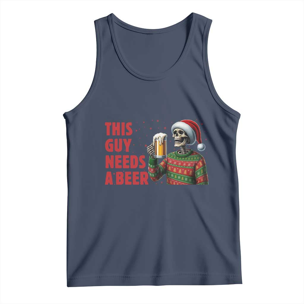 Funny Skeleton Beer Christmas Tank Top This Guy Needs A Beer - Wonder Print Shop