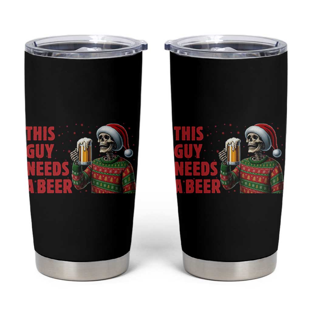 Funny Skeleton Beer Christmas Tumbler Cup This Guy Needs A Beer - Wonder Print Shop