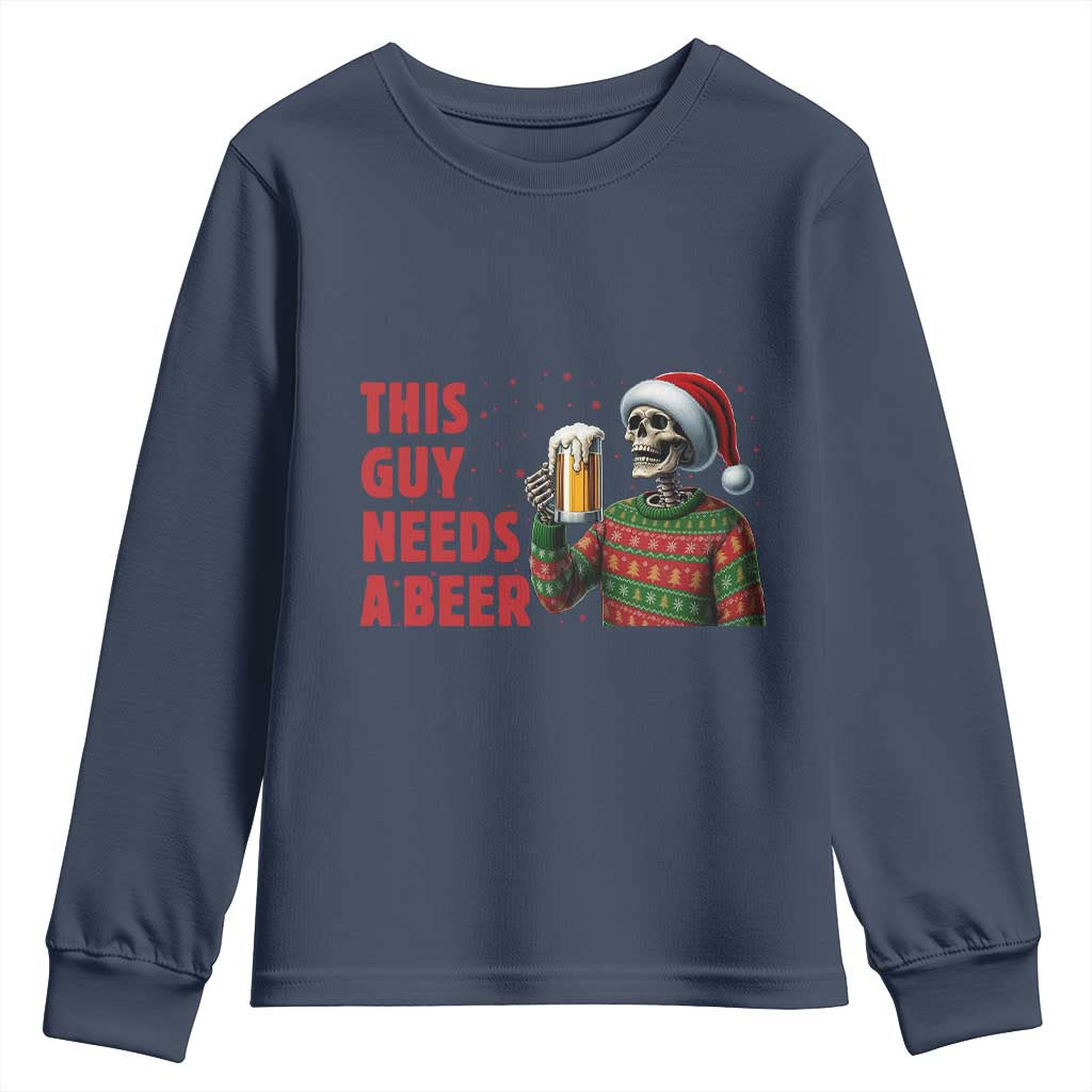 Funny Skeleton Beer Christmas Youth Sweatshirt This Guy Needs A Beer - Wonder Print Shop
