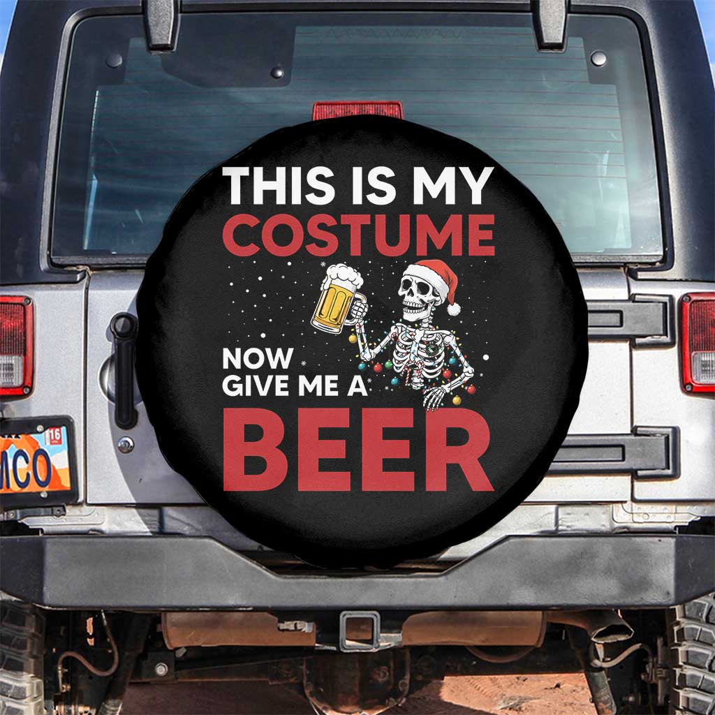 Funny Skeleton Beer Christmas Spare Tire Cover This Is My Costume Now Give Me A Beer - Wonder Print Shop