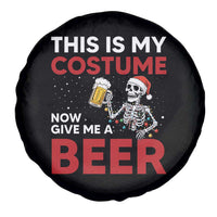 Funny Skeleton Beer Christmas Spare Tire Cover This Is My Costume Now Give Me A Beer - Wonder Print Shop