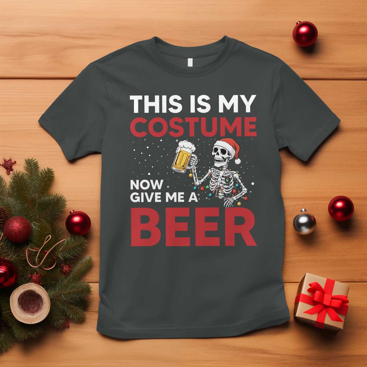 Funny Skeleton Beer Christmas T Shirt This Is My Costume Now Give Me A Beer - Wonder Print Shop
