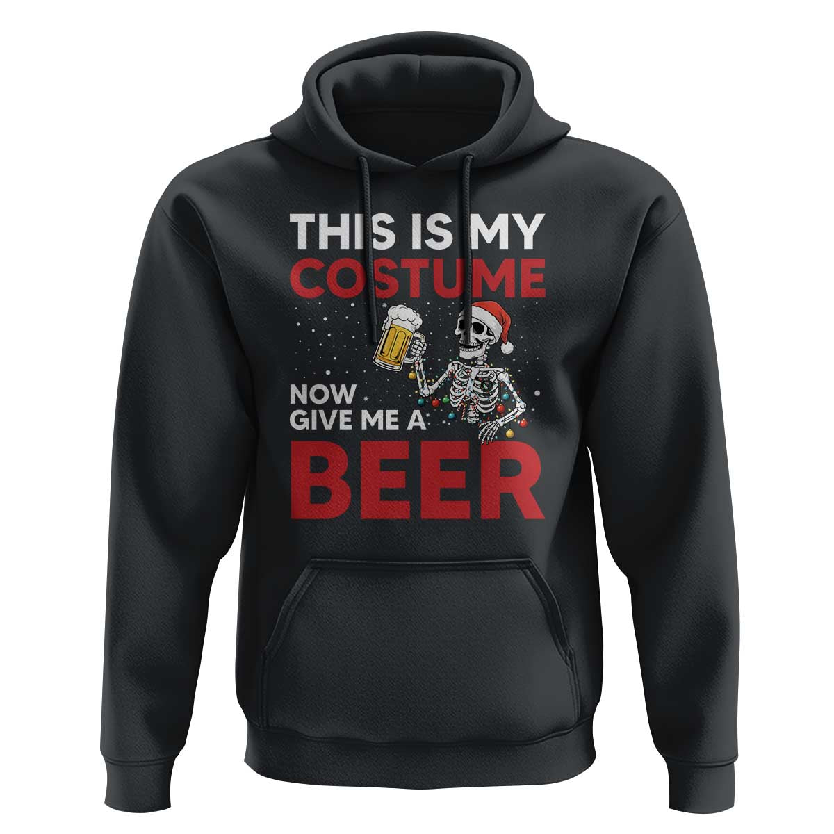 Funny Skeleton Beer Christmas Hoodie This Is My Costume Now Give Me A Beer - Wonder Print Shop
