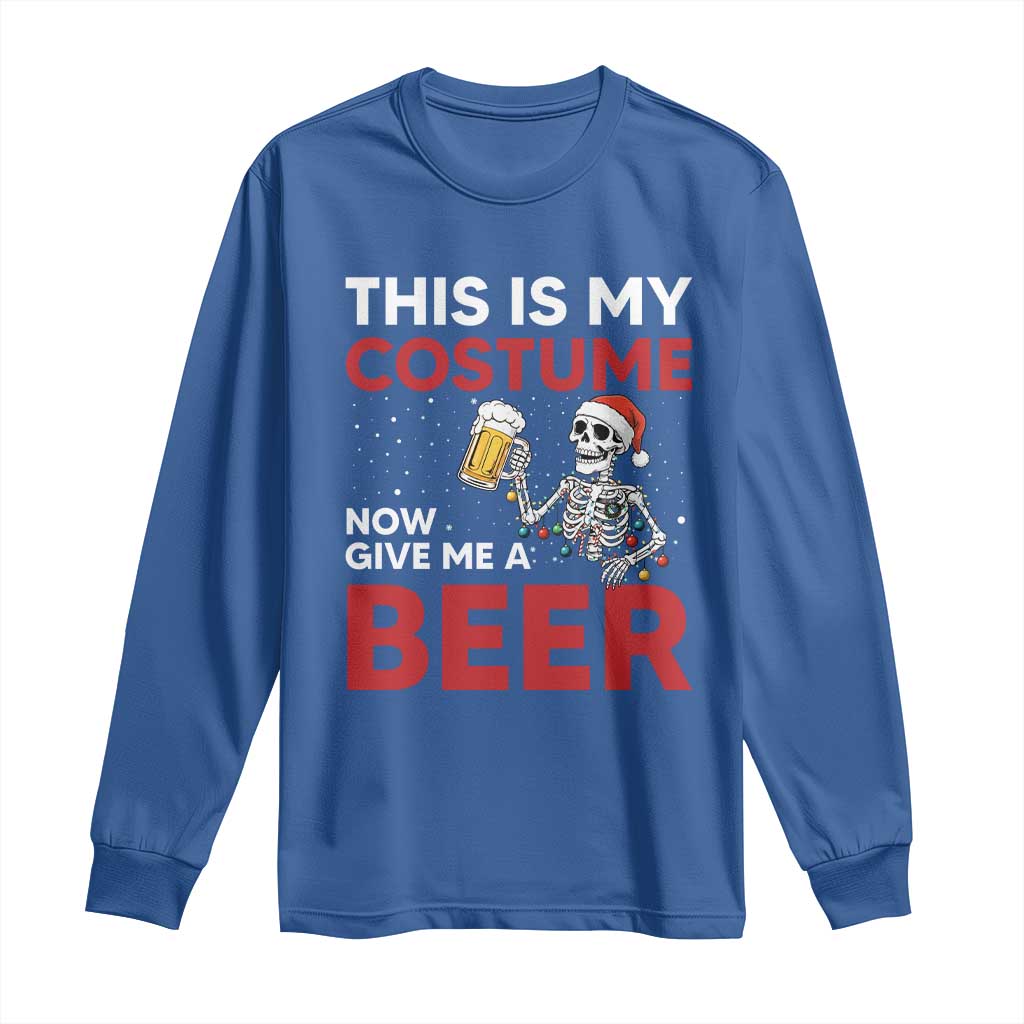 Funny Skeleton Beer Christmas Long Sleeve Shirt This Is My Costume Now Give Me A Beer - Wonder Print Shop