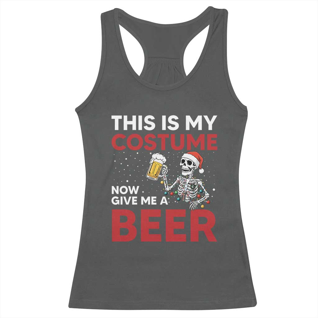 Funny Skeleton Beer Christmas Racerback Tank Top This Is My Costume Now Give Me A Beer - Wonder Print Shop