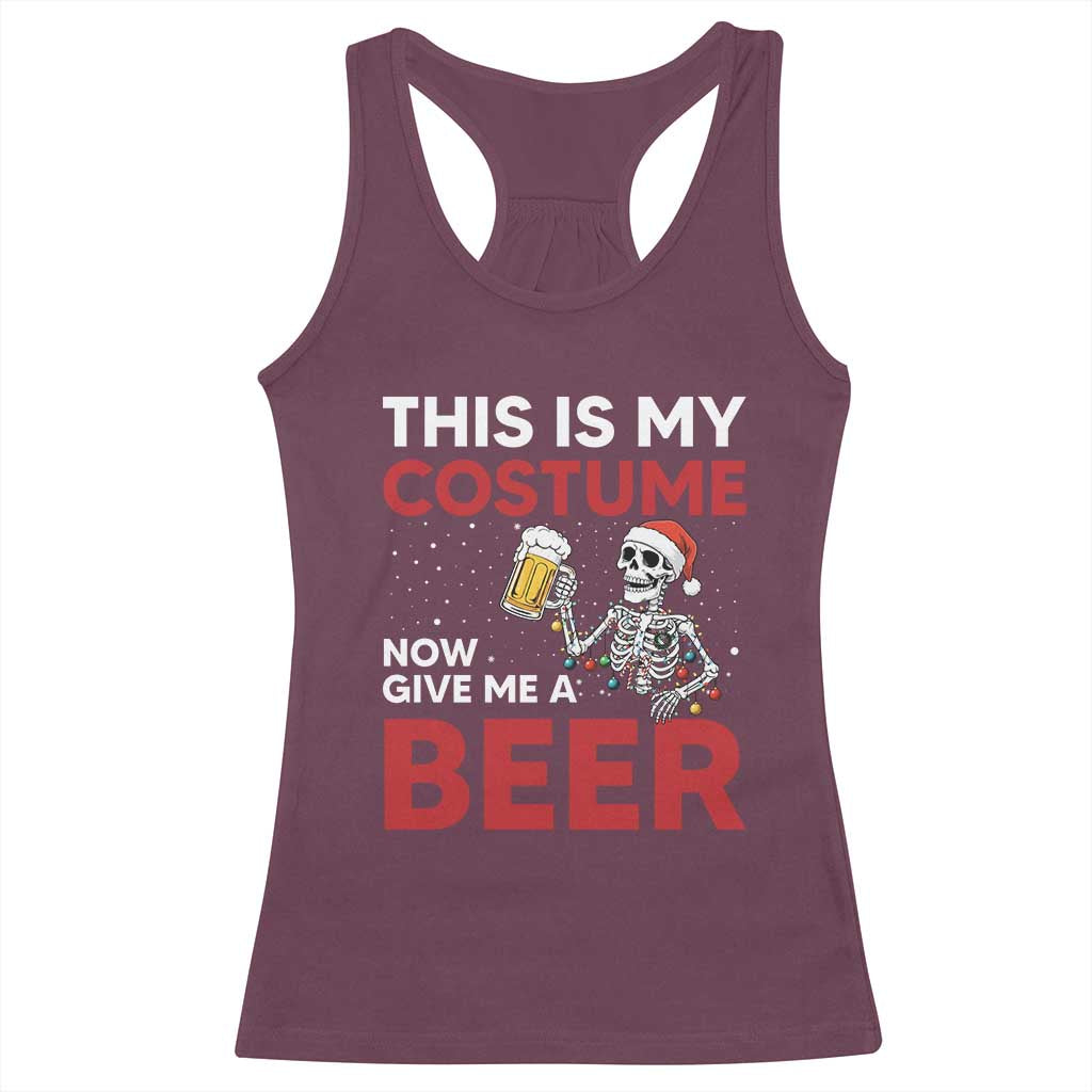 Funny Skeleton Beer Christmas Racerback Tank Top This Is My Costume Now Give Me A Beer - Wonder Print Shop