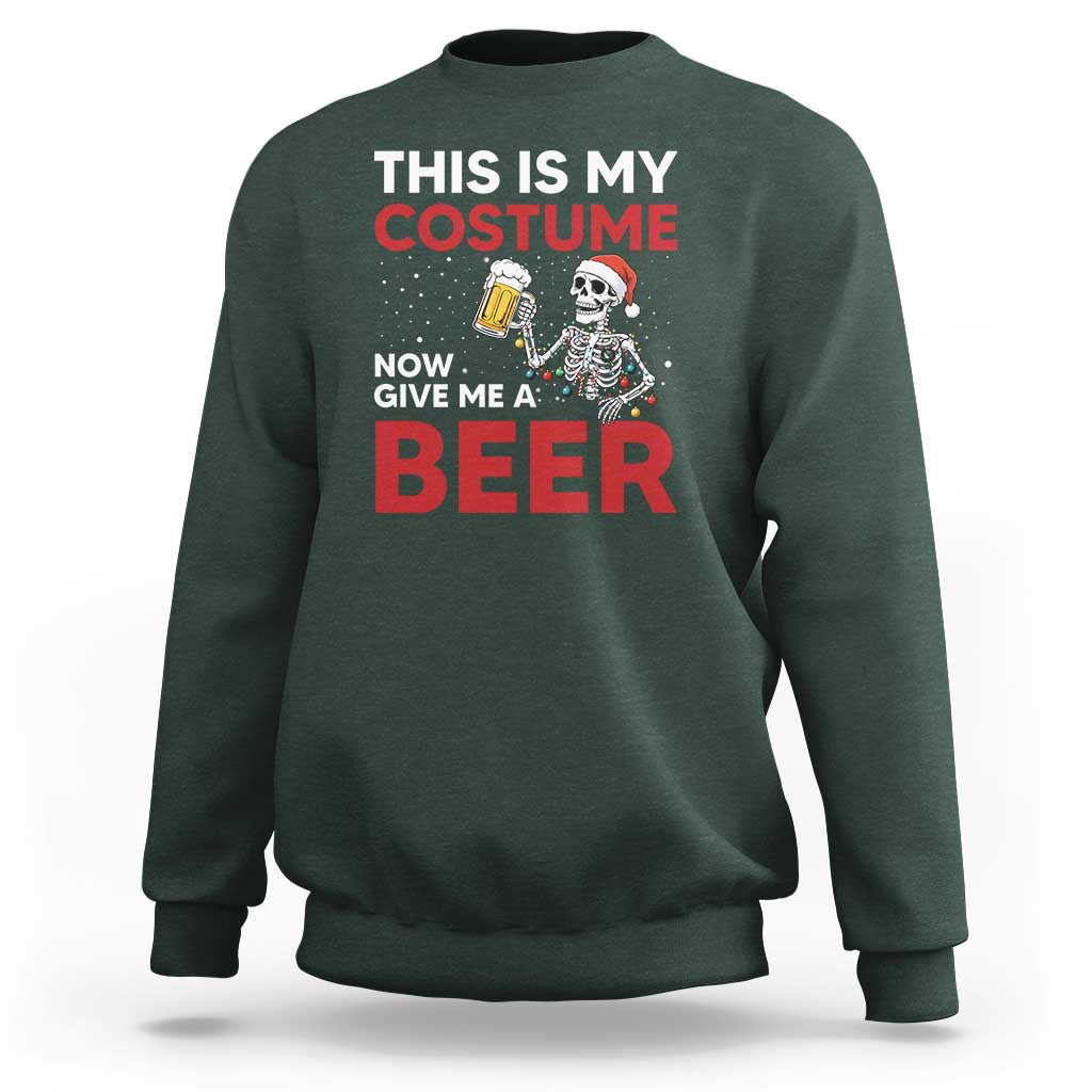 Funny Skeleton Beer Christmas Sweatshirt This Is My Costume Now Give Me A Beer - Wonder Print Shop
