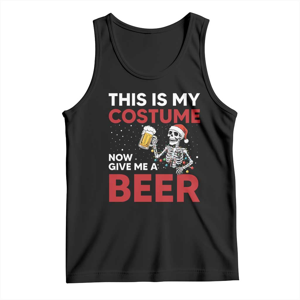 Funny Skeleton Beer Christmas Tank Top This Is My Costume Now Give Me A Beer - Wonder Print Shop