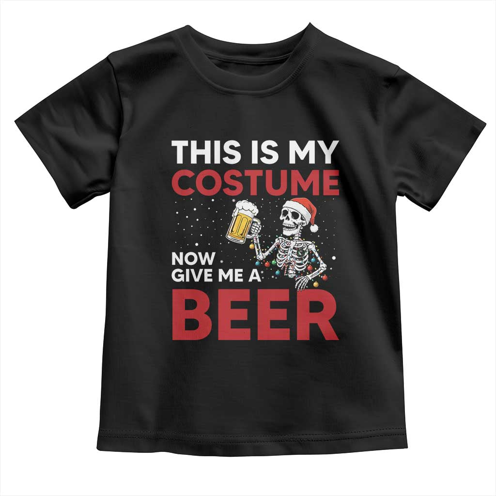 Funny Skeleton Beer Christmas Toddler T Shirt This Is My Costume Now Give Me A Beer - Wonder Print Shop