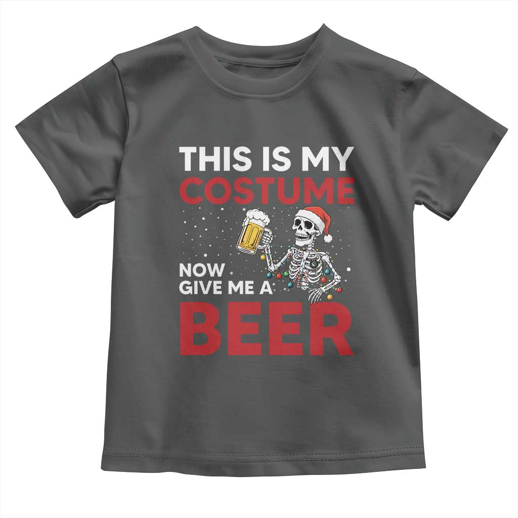 Funny Skeleton Beer Christmas Toddler T Shirt This Is My Costume Now Give Me A Beer - Wonder Print Shop