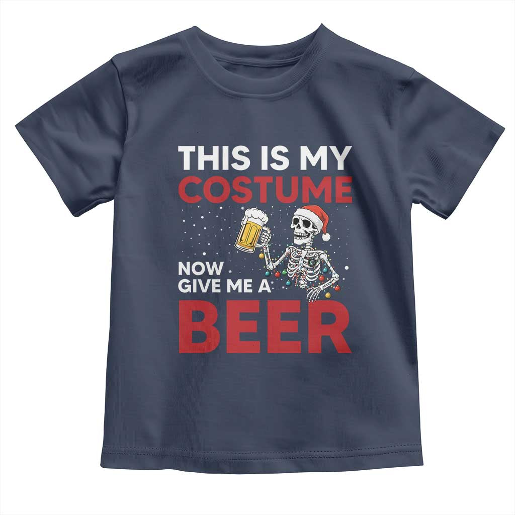 Funny Skeleton Beer Christmas Toddler T Shirt This Is My Costume Now Give Me A Beer - Wonder Print Shop