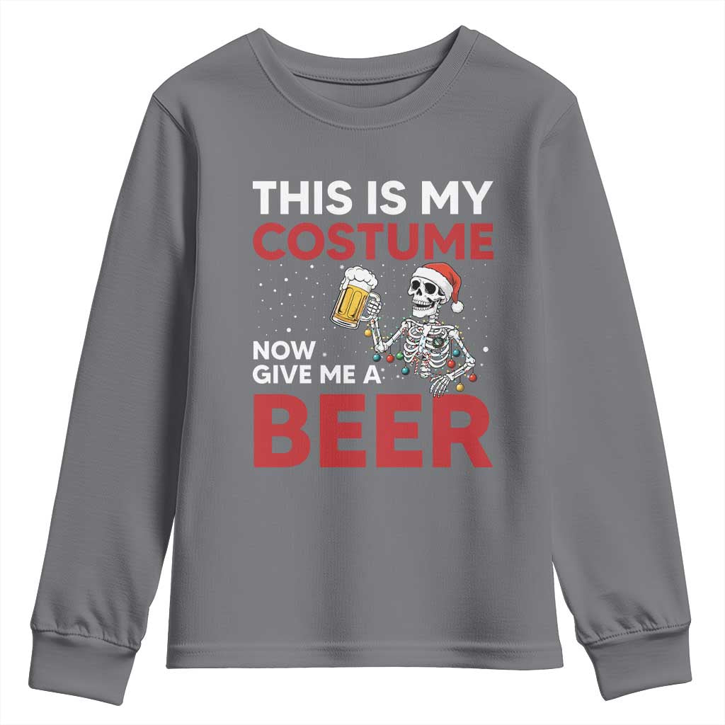 Funny Skeleton Beer Christmas Youth Sweatshirt This Is My Costume Now Give Me A Beer - Wonder Print Shop