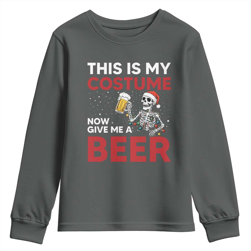 Funny Skeleton Beer Christmas Youth Sweatshirt This Is My Costume Now Give Me A Beer - Wonder Print Shop