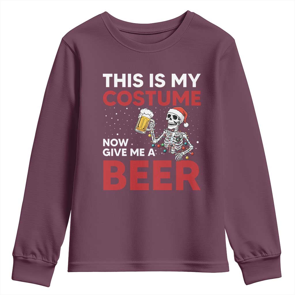 Funny Skeleton Beer Christmas Youth Sweatshirt This Is My Costume Now Give Me A Beer - Wonder Print Shop
