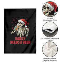 Funny Skeleton Beer Christmas Garden Flag Daddy Needs A Beer - Wonder Print Shop