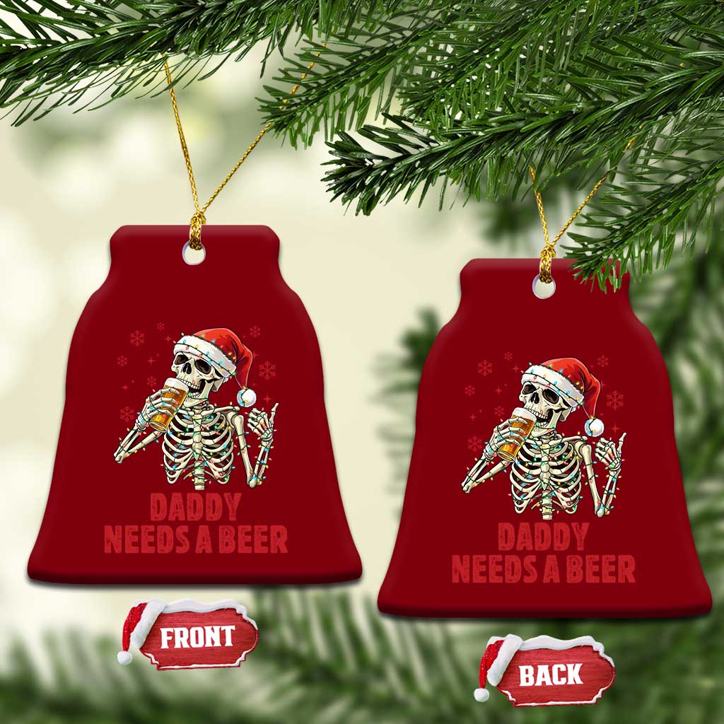 Funny Skeleton Beer Xmas Ceramic Ornament Daddy Needs A Beer - Wonder Print Shop