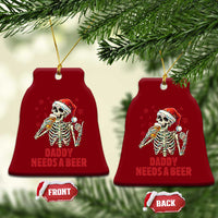 Funny Skeleton Beer Xmas Ceramic Ornament Daddy Needs A Beer - Wonder Print Shop