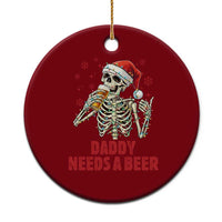 Funny Skeleton Beer Xmas Ceramic Ornament Daddy Needs A Beer - Wonder Print Shop