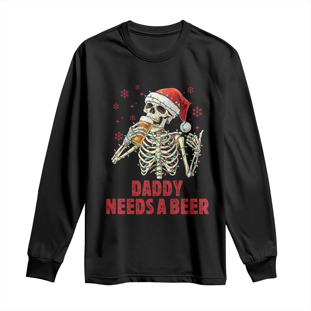 Funny Skeleton Beer Christmas Long Sleeve Shirt Daddy Needs A Beer - Wonder Print Shop