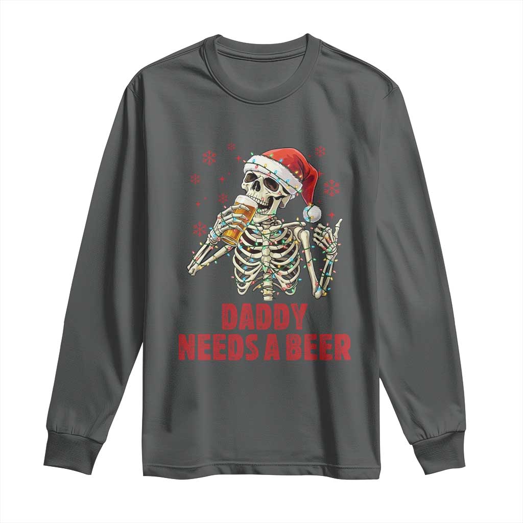 Funny Skeleton Beer Christmas Long Sleeve Shirt Daddy Needs A Beer - Wonder Print Shop