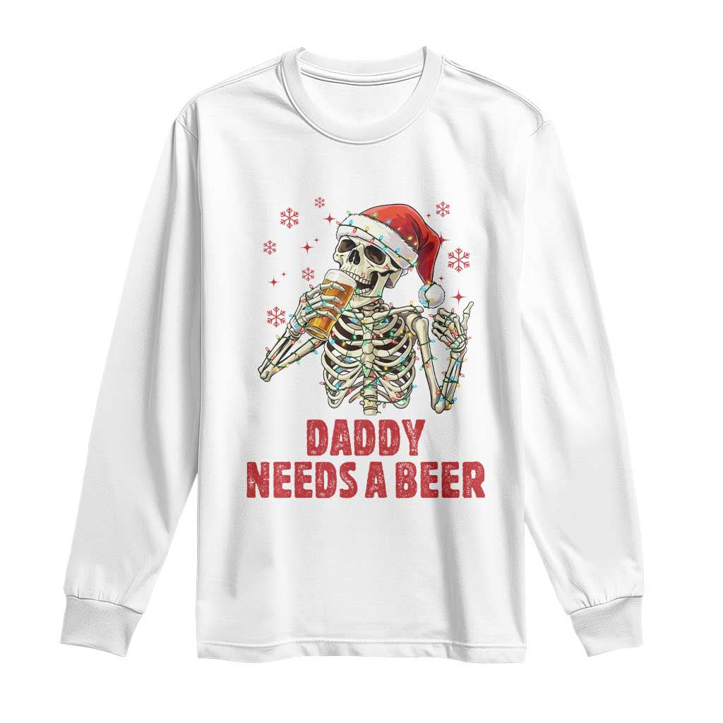 Funny Skeleton Beer Christmas Long Sleeve Shirt Daddy Needs A Beer - Wonder Print Shop