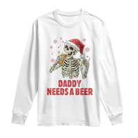 Funny Skeleton Beer Christmas Long Sleeve Shirt Daddy Needs A Beer - Wonder Print Shop