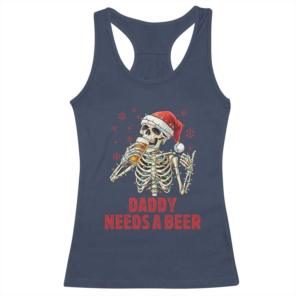 Funny Skeleton Beer Christmas Racerback Tank Top Daddy Needs A Beer - Wonder Print Shop