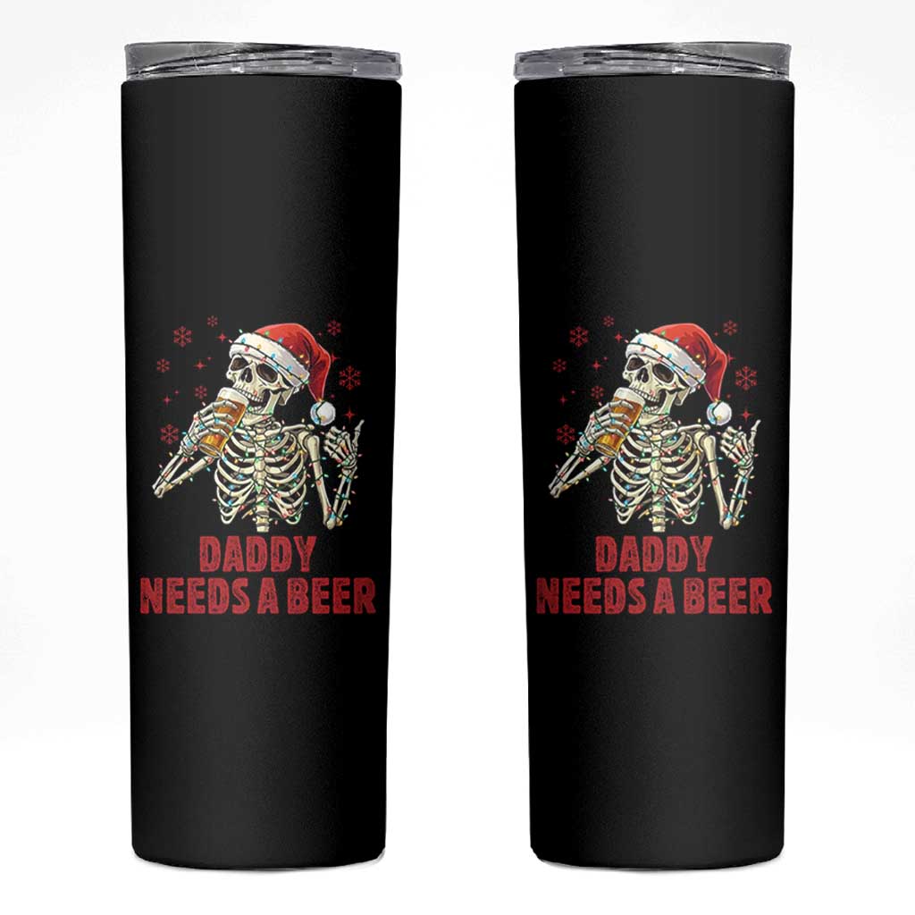 Funny Skeleton Beer Christmas Skinny Tumbler Daddy Needs A Beer - Wonder Print Shop
