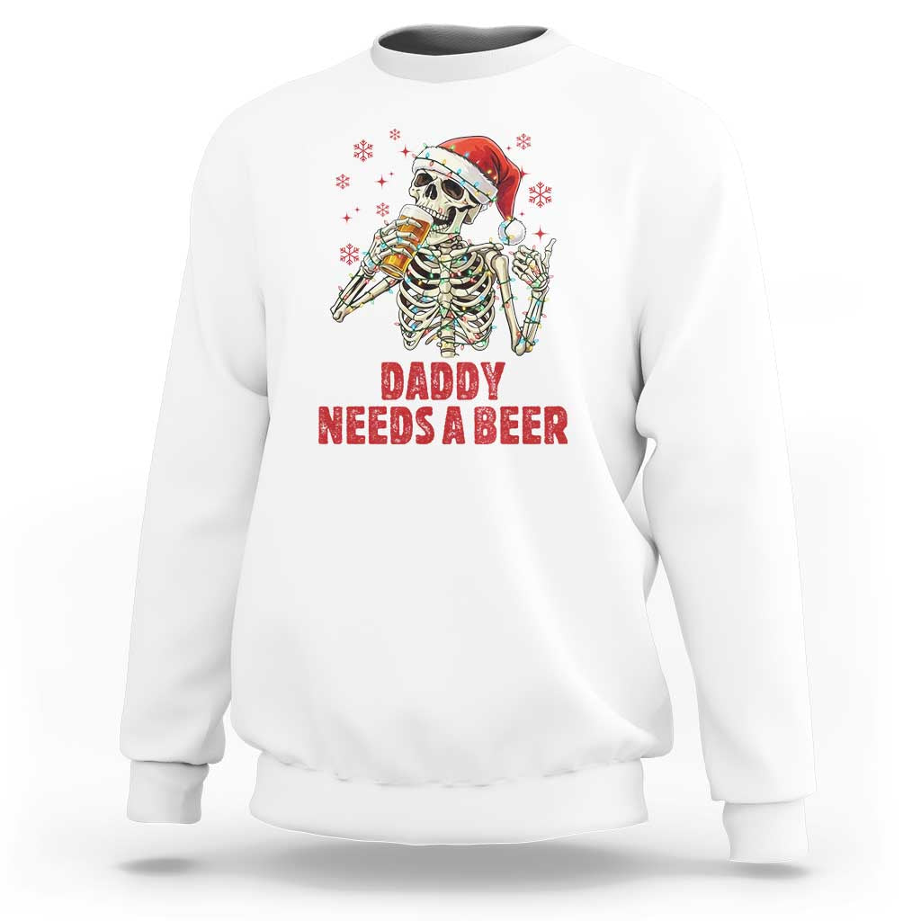 Funny Skeleton Beer Christmas Sweatshirt Daddy Needs A Beer - Wonder Print Shop