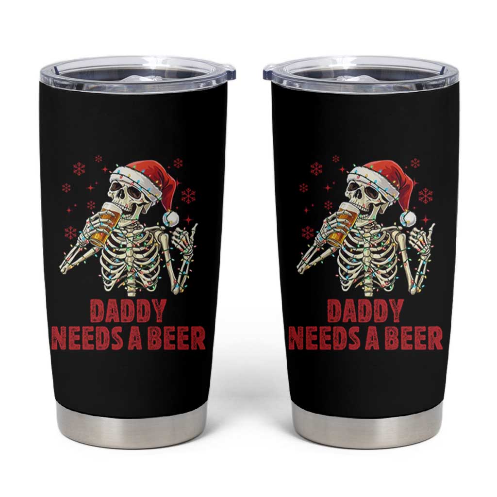Funny Skeleton Beer Christmas Tumbler Cup Daddy Needs A Beer - Wonder Print Shop